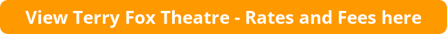 button_view-terry-fox-theatre-rates-and-fees-here.20c7152713.png